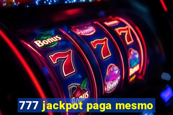 777 jackpot paga mesmo